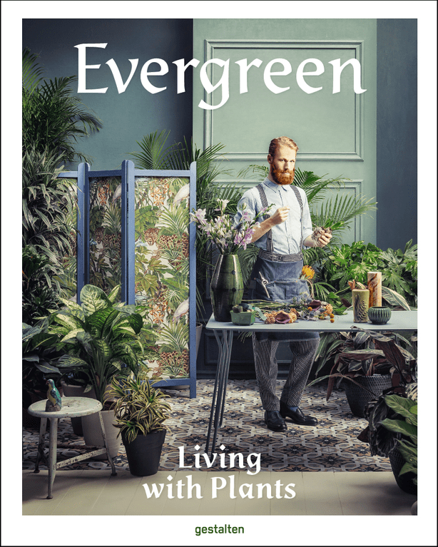 Gestalten Books Evergreen - Evergreen Living with Plants